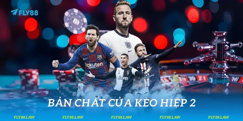 Bản chất của kèo hiệp 2