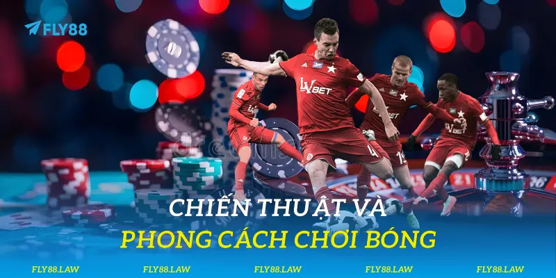 Kèo Tỷ Số Chính Xác Cho Người Chơi Tại Fly88 Chiến thuật và phong cách chơi bóng