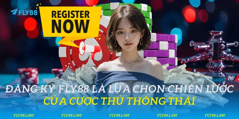 Đăng ký Fly88 là lựa chọn chiến lược của cược thủ thông thái