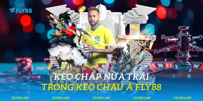 Kèo chấp nửa trái trong kèo châu Á Fly88