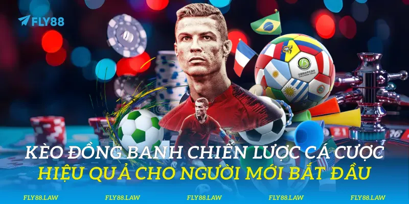Kèo Đồng Banh - Cá Cược Hiệu Quả Cho Người Mới