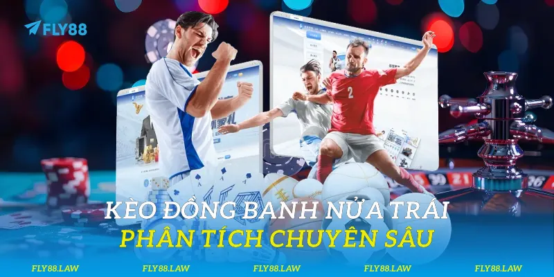 Kèo đồng banh nửa trái là gì?