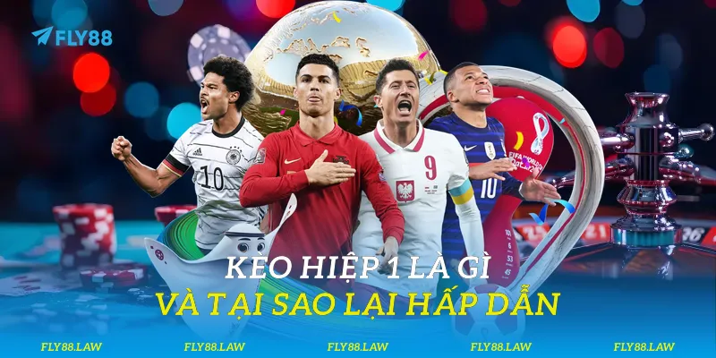 Kèo hiệp 1 là gì và tại sao lại hấp dẫn