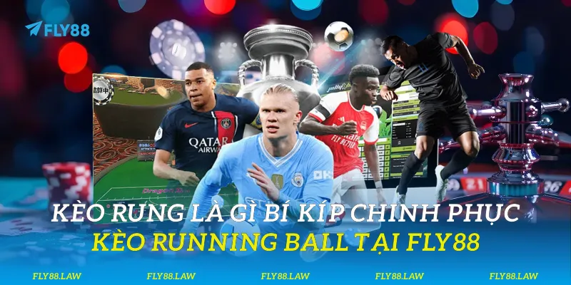Kèo Rung Là Gì? Bí Kíp Chinh Phục Kèo Tại Fly88 Kèo Rung
