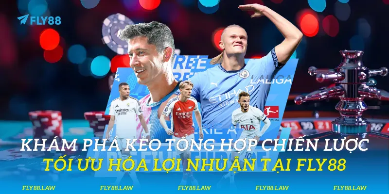 Kèo Tổng Hợp - Chiến Lược Hóa Lợi Nhuận Tại Fly88 Kèo Tổng Hợp