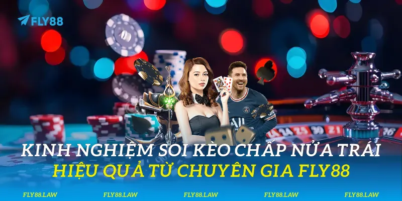 Kinh nghiệm soi kèo chấp nửa trái hiệu quả từ chuyên gia Fly88