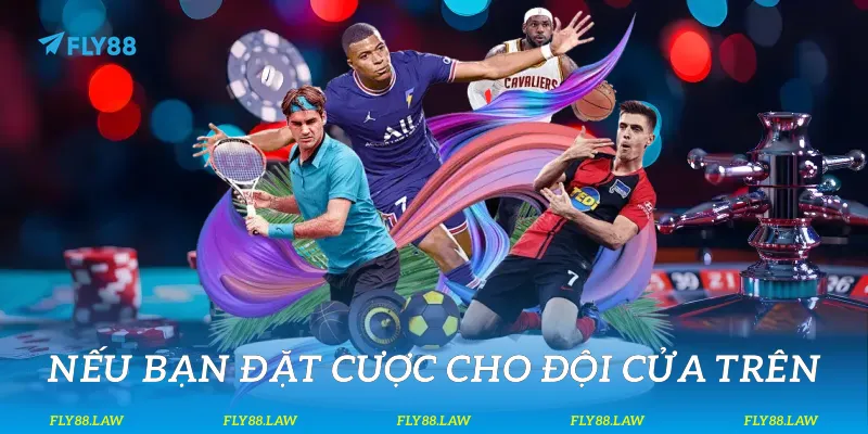 Nếu bạn đặt cược cho đội cửa trên
