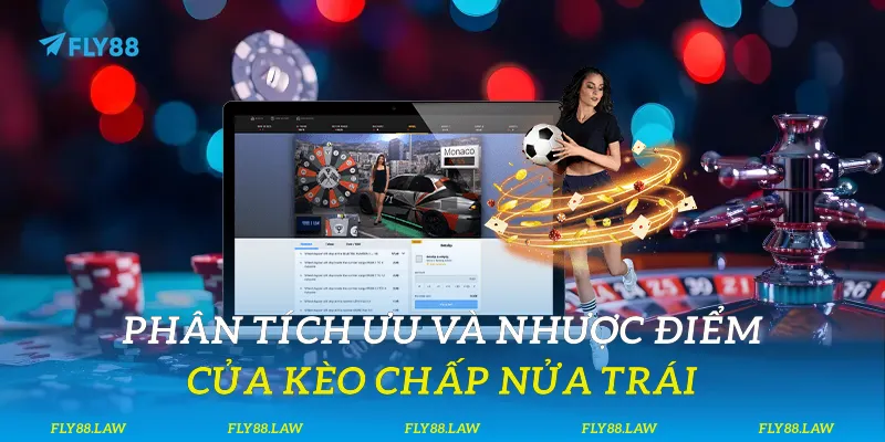 Phân tích ưu và nhược điểm của kèo chấp nửa trái