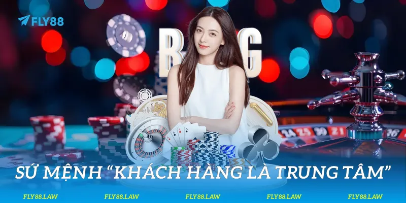 Sứ mệnh “Khách hàng là trung tâm”