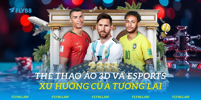 Thể thao ảo 3D và Esports: Xu hướng của tương lai