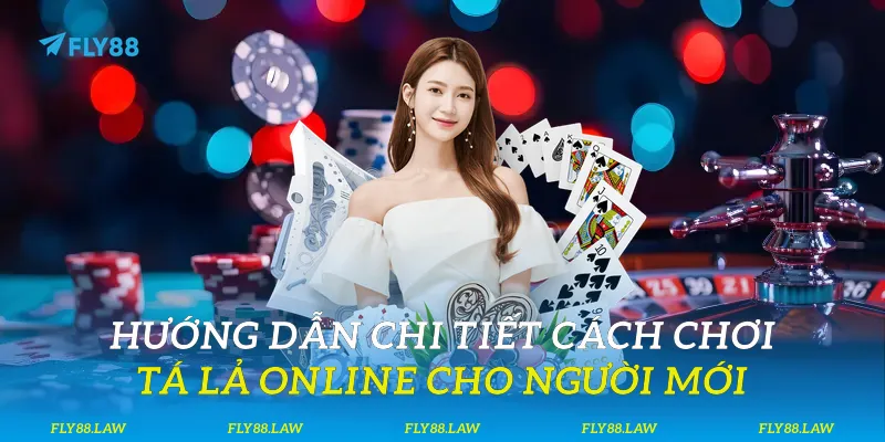 Hướng dẫn chi tiết cách chơi tá lả online cho người mới
