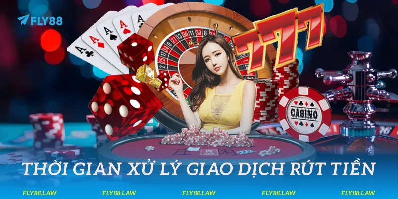 Thời gian xử lý giao dịch rút tiền